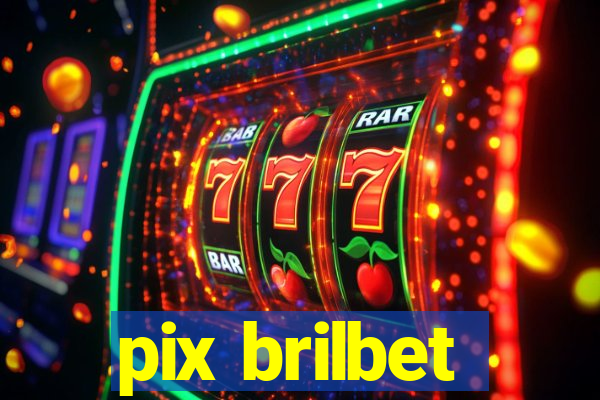 pix brilbet